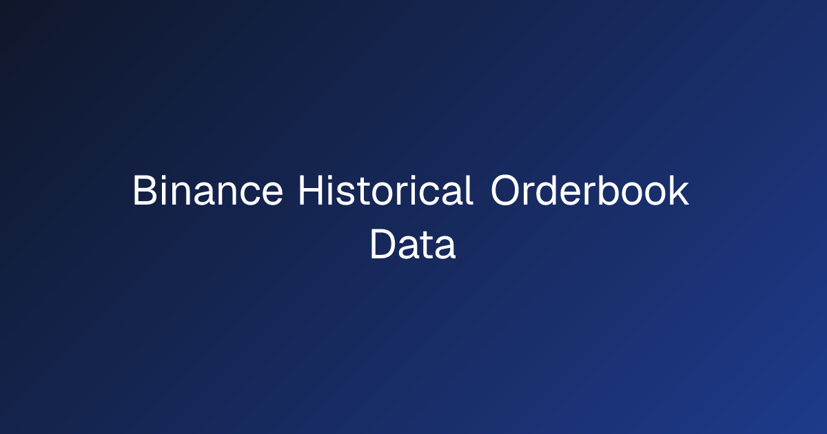 Binance Historical Orderbook Data | CryptoHFTData