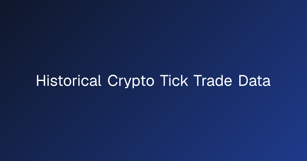 Historical Crypto Tick Trade Data | CryptoHFTData