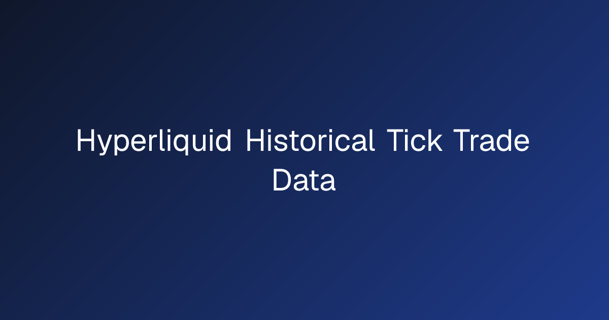 Hyperliquid Historical Tick Trade Data | CryptoHFTData